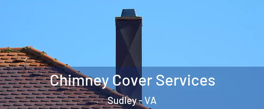  Chimney Cover Services Sudley - VA