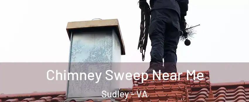  Chimney Sweep Near Me Sudley - VA