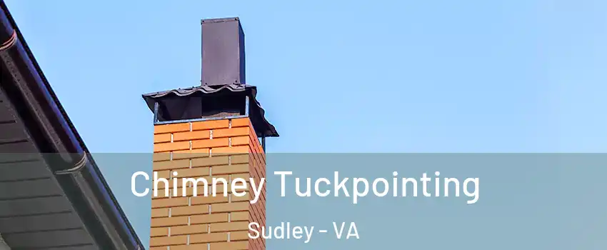 Chimney Tuckpointing Sudley - VA