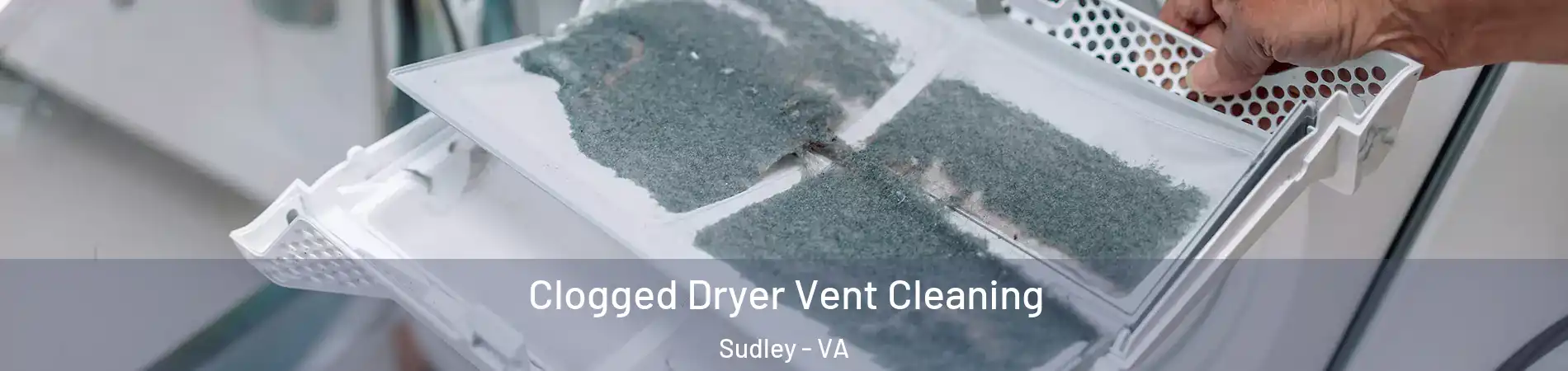  Clogged Dryer Vent Cleaning Sudley - VA