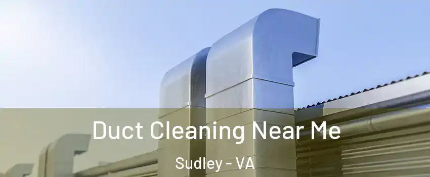 Duct Cleaning Near Me Sudley - VA