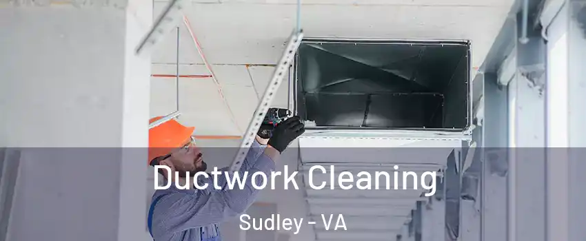 Ductwork Cleaning Sudley - VA