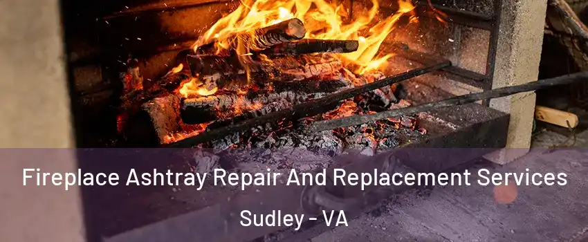  Fireplace Ashtray Repair And Replacement Services Sudley - VA