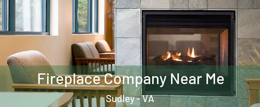 Fireplace Company Near Me Sudley - VA