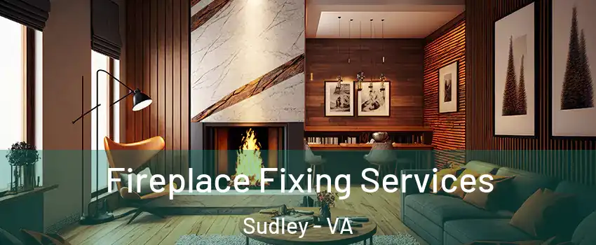  Fireplace Fixing Services Sudley - VA
