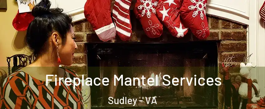  Fireplace Mantel Services Sudley - VA