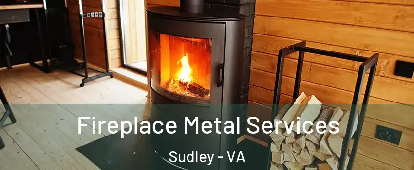  Fireplace Metal Services Sudley - VA