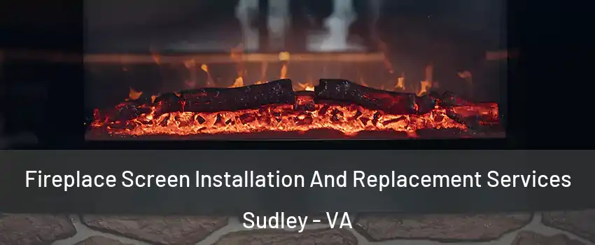  Fireplace Screen Installation And Replacement Services Sudley - VA