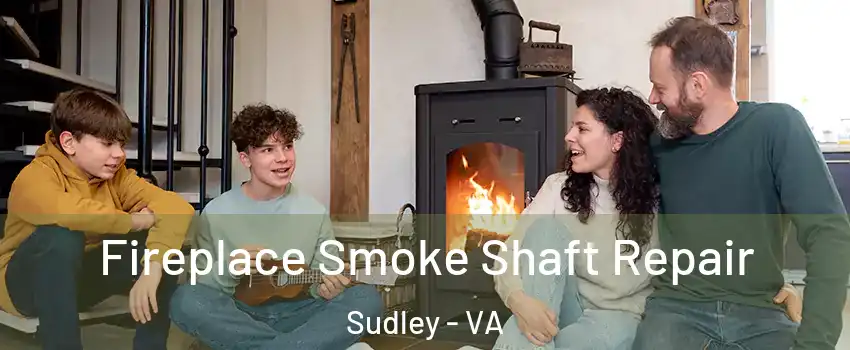 Fireplace Smoke Shaft Repair Sudley - VA