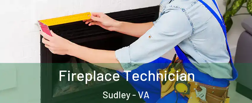  Fireplace Technician Sudley - VA