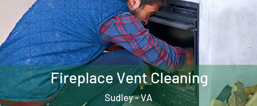 Fireplace Vent Cleaning Sudley - VA