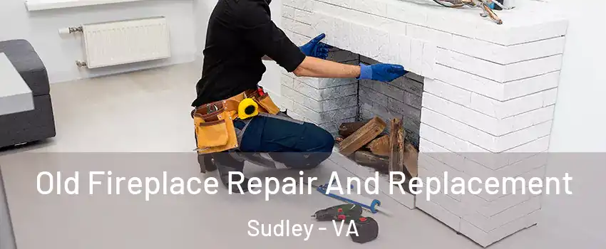  Old Fireplace Repair And Replacement Sudley - VA