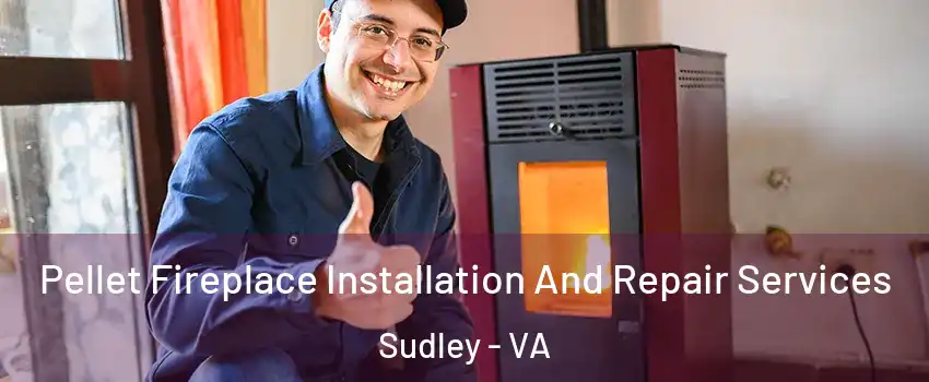  Pellet Fireplace Installation And Repair Services Sudley - VA