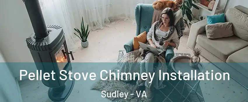  Pellet Stove Chimney Installation Sudley - VA