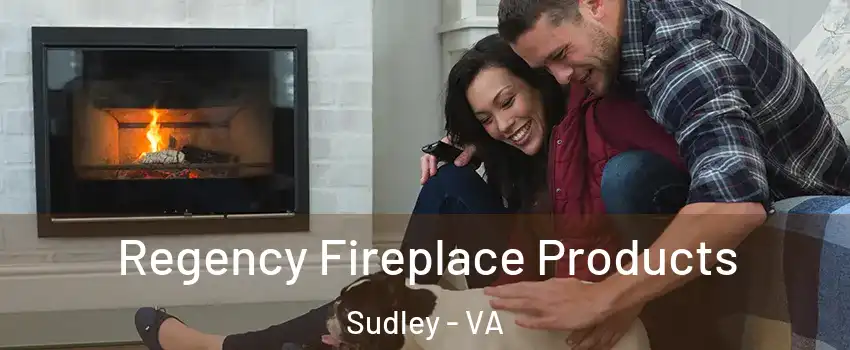  Regency Fireplace Products Sudley - VA