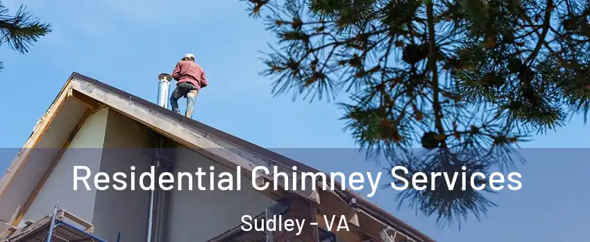  Residential Chimney Services Sudley - VA