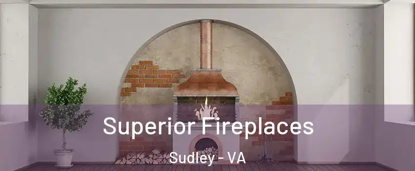  Superior Fireplaces Sudley - VA